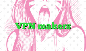 VPN makers