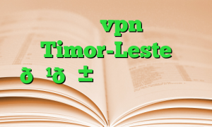 خرید vpn Timor-Leste 🇹🇱 تیمور لسته آی پی ثابت