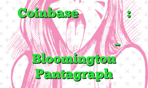 Coinbase برای مبتدیان: راهنمای کامل خرید و فروش ارزهای دیجیتال در صرافی محبوب – Bloomington Pantagraph