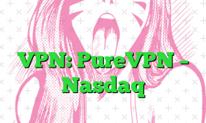 معامله جمعه سیاه در سرویس VPN: PureVPN – Nasdaq