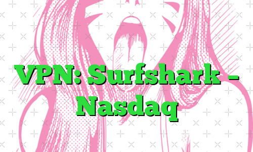 معامله جمعه سیاه در سرویس VPN: Surfshark – Nasdaq
