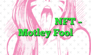 راهنمای کامل ضرب NFT – Motley Fool