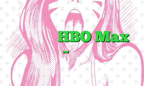 نحوه تماشای HBO Max در بریتانیا – مشاور فناوری