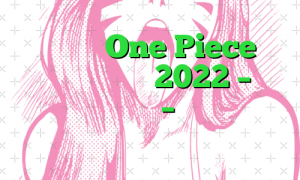 فیلم های One Piece در نتفلیکس در سال 2022 – طرح تحقیقاتی روزانه – طرح تحقیقاتی روزانه