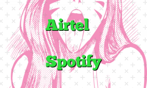 مشتریان Airtel برای دریافت اطلاعات رایگان روزانه برای Spotify